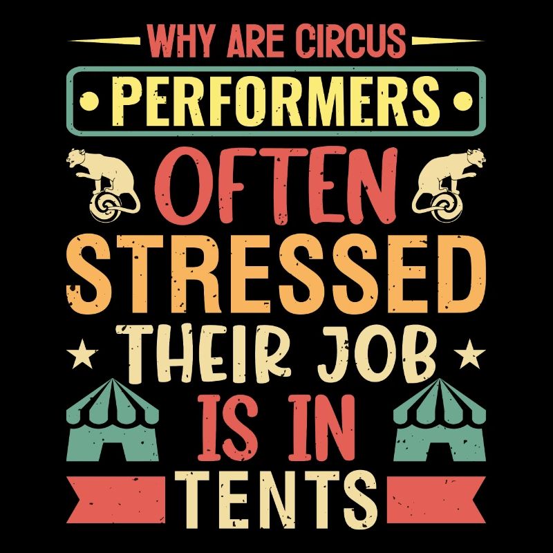 Why are Circus performers often stressed