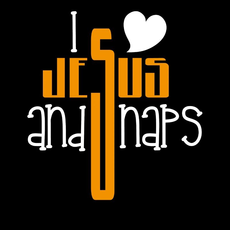 I love Jesus And Naps