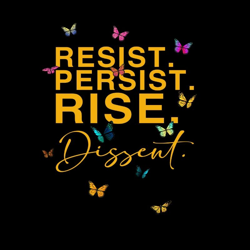 Resist. Persist. Rise. Dissent.