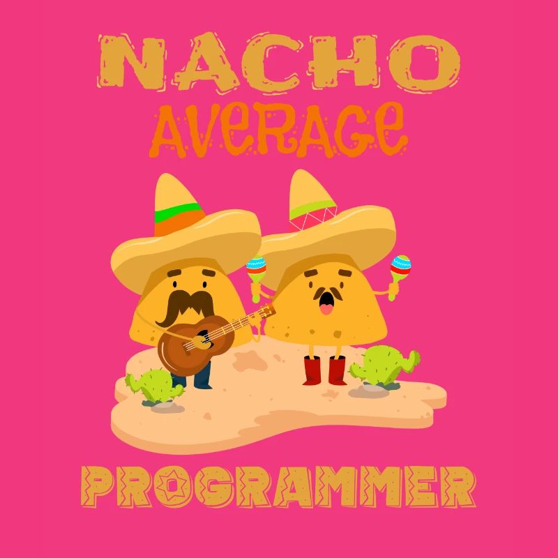 Nacho Durchschnittliche Codierung Lustiger Programmierer Humor Witz Spruch