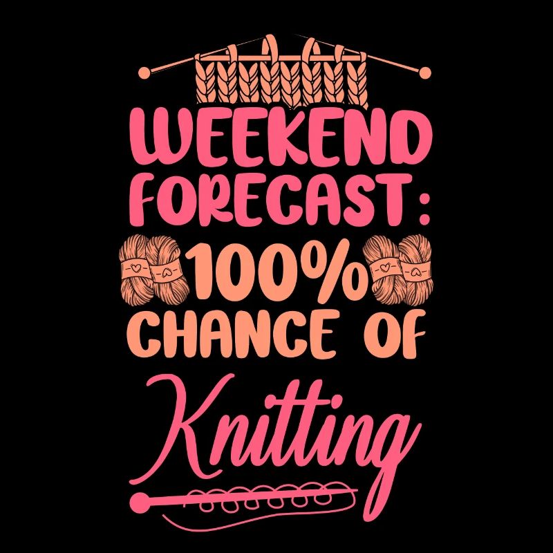 Knitting Knitter Weekend Forecast: