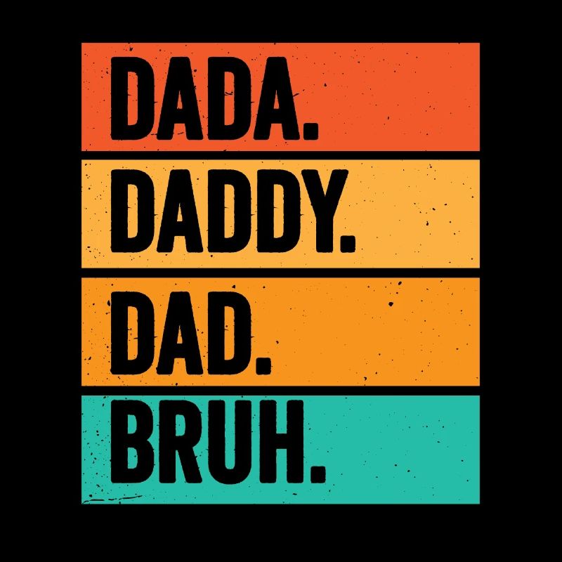 DADA DADDY DAD BRUH