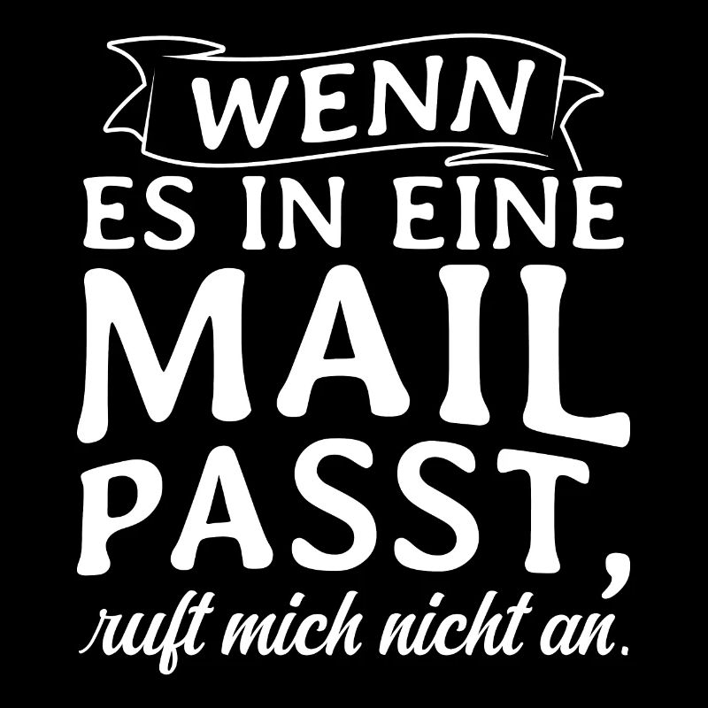WENN ES IN EINE MAIL PASST, ruft mich nicht an - K