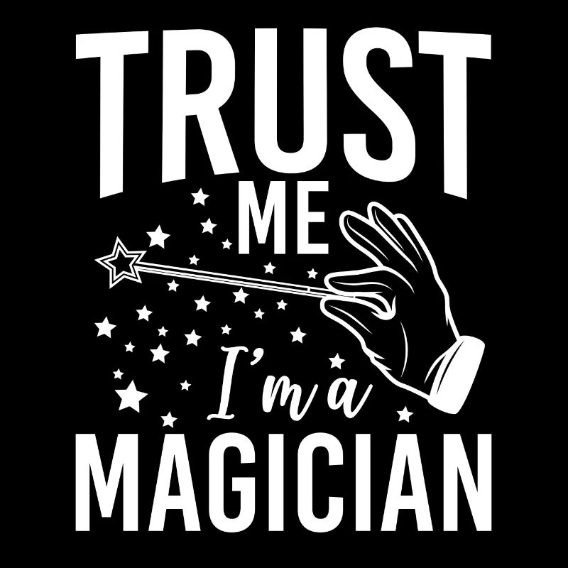 Trust Me im A Magician Wizard Magic Trick Magic