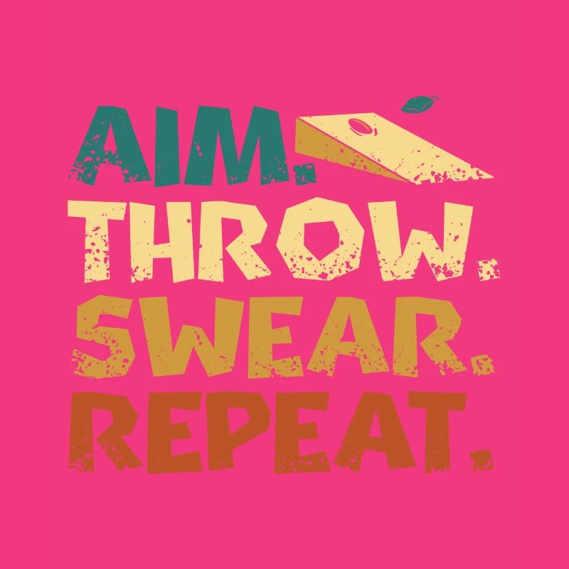 Aim. Throw. Swear. repeat. Play Cornhole