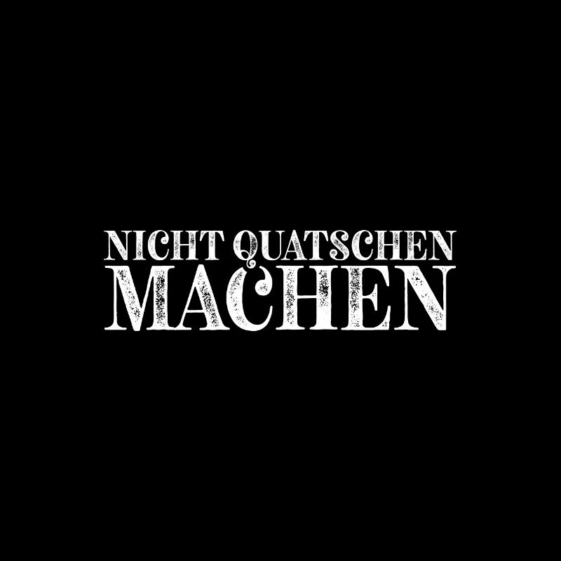Nicht quatschen machen