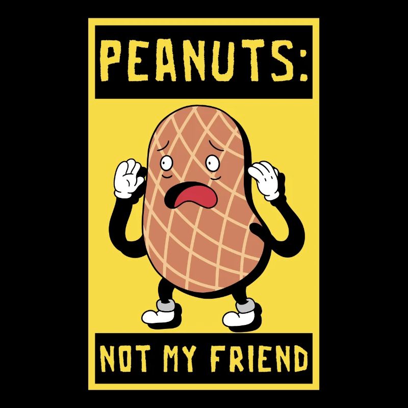 Peanuts Not My Friend Peanut Allergy Sufferer