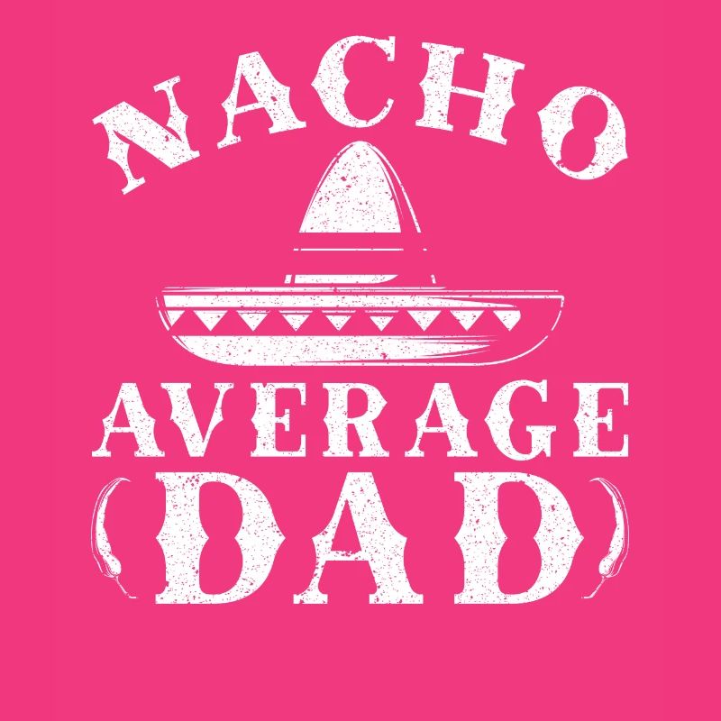 Nacho Average Dad