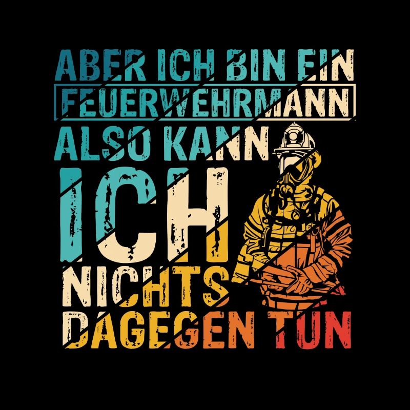 Hasse Es So Sexy Zu Sein Aber Ich Bin Ein Feuerweh