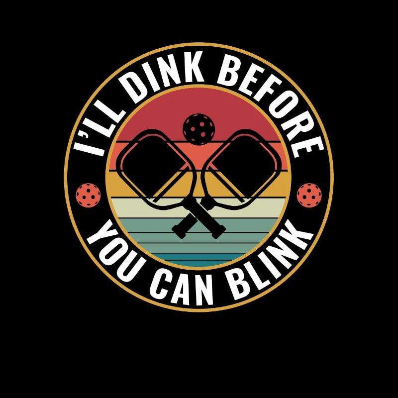 Pickleball I'll Dink, Bevor Sie Pickleball-zitat