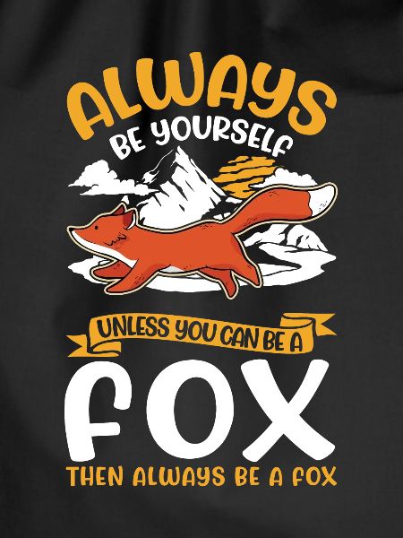 Always be yourself Fox Fuchs