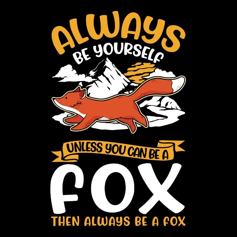 Always be yourself Fox Fuchs