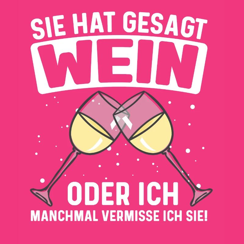 Wein Weintrinker Sie hat gesagt Wein oder ich