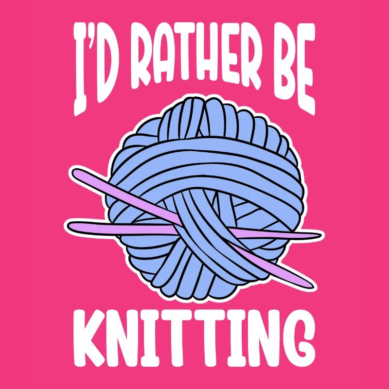 I'd Rather Be Knitting