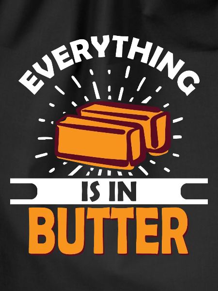 Everything is in Butter
