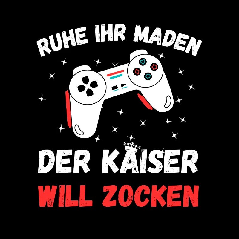 Ruhe ihr Maden der Kaiser will zocken - Design