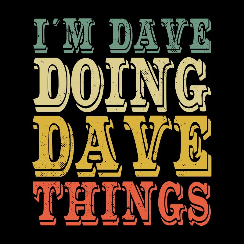 Je suis Dave en train de faire des choses Dave