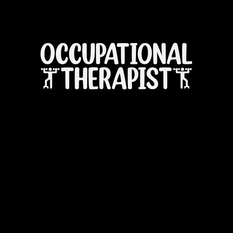 Occupational Therapy Saying OT Therapist OT