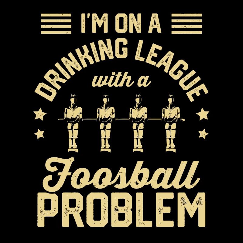 I'm On A Drinking League With A Foosball Player Ta