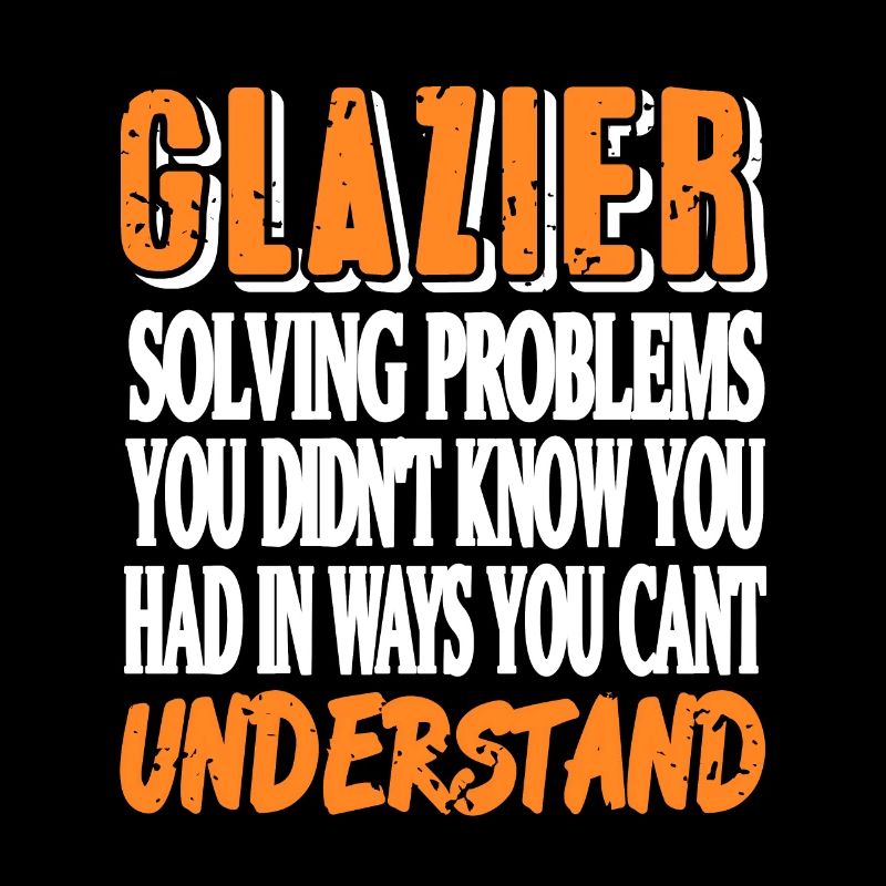 Glazier Solving Problems You Didn't Know You Have