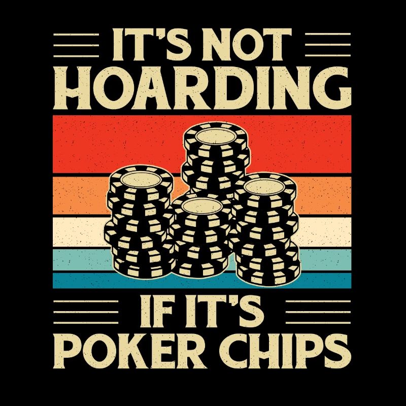 It's Not Hoarding If It's Poker Chips Retro Aces G