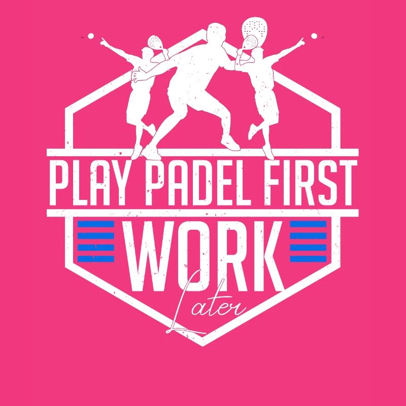 Humorous Play Padel First Work Later Sarcastic
