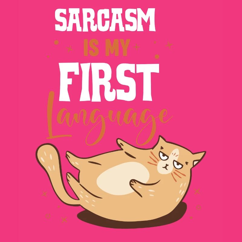 Sarcasm Is My First Language