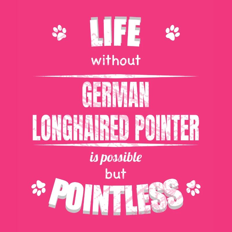 Life is possible pointless - Longhaired Pointer