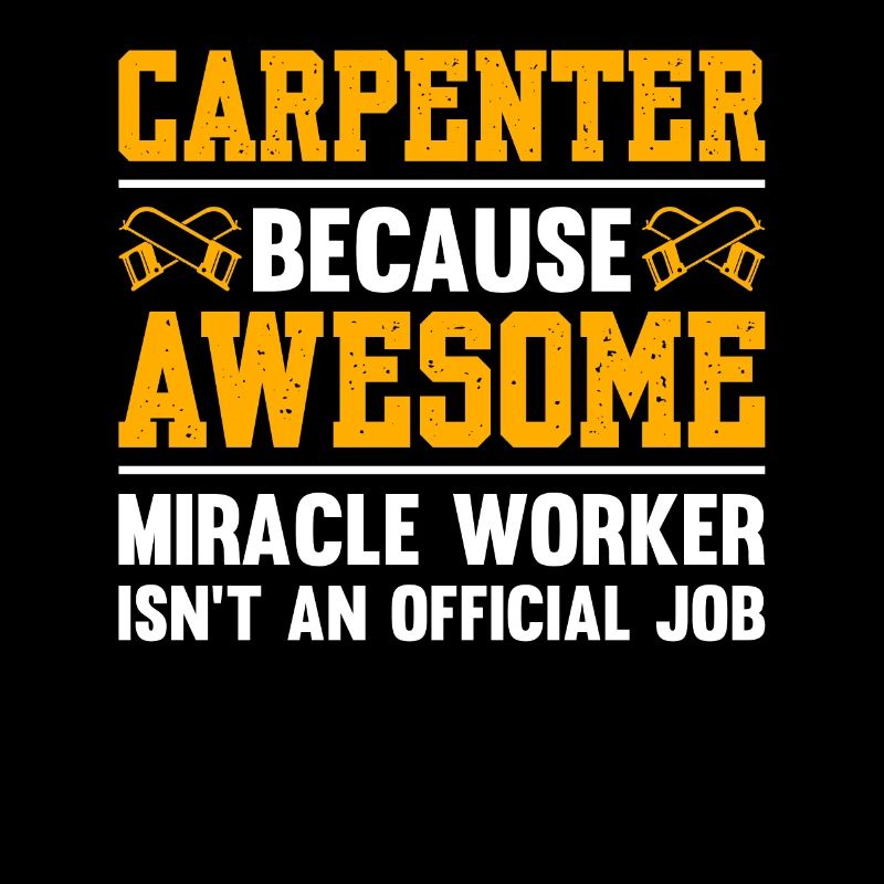 Carpenter Because Awesome