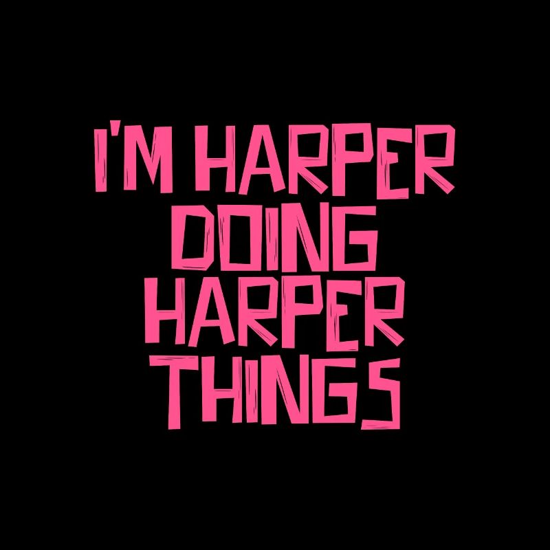 I'm Harper doing Harper things