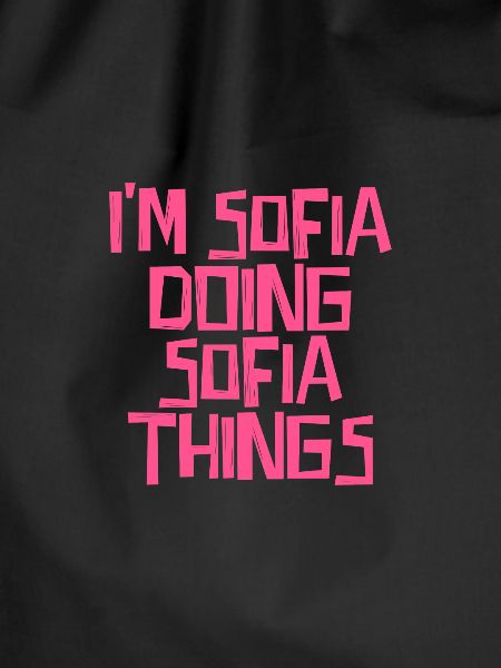 I'm Sofia doing Sofia things