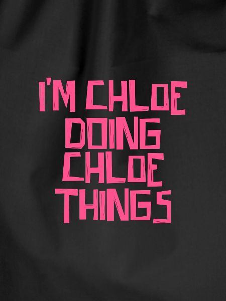 I'm Chloe doing Chloe things