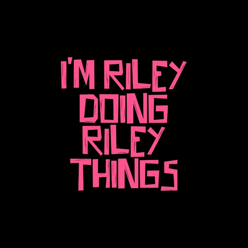 I'm Riley doing Riley things