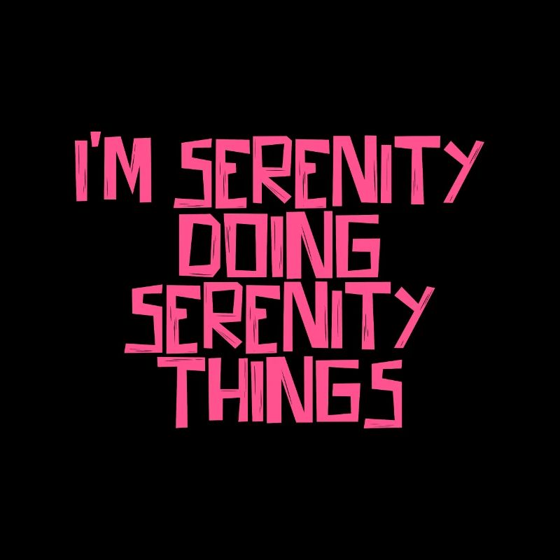 I'm Serenity doing Serenity things