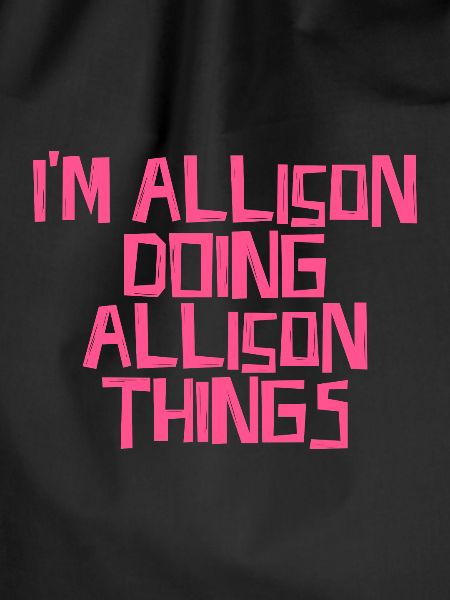 I'm Allison doing Allison things