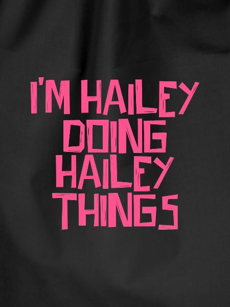 I'm Hailey doing Hailey things