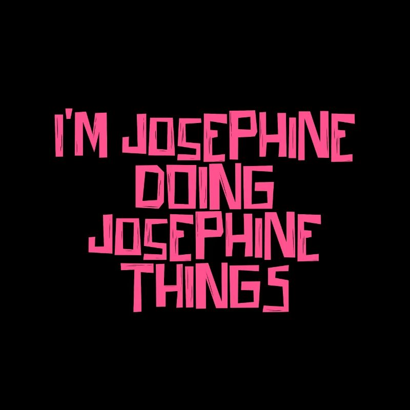 I'm Josephine doing Josephine things