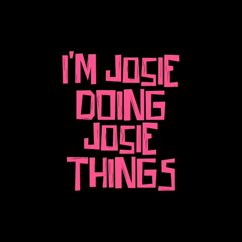 I'm Josie doing Josie things