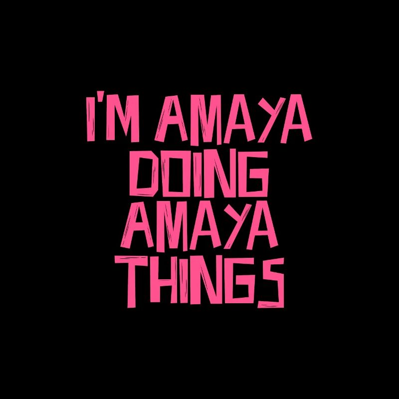 I'm Amaya doing Amaya things