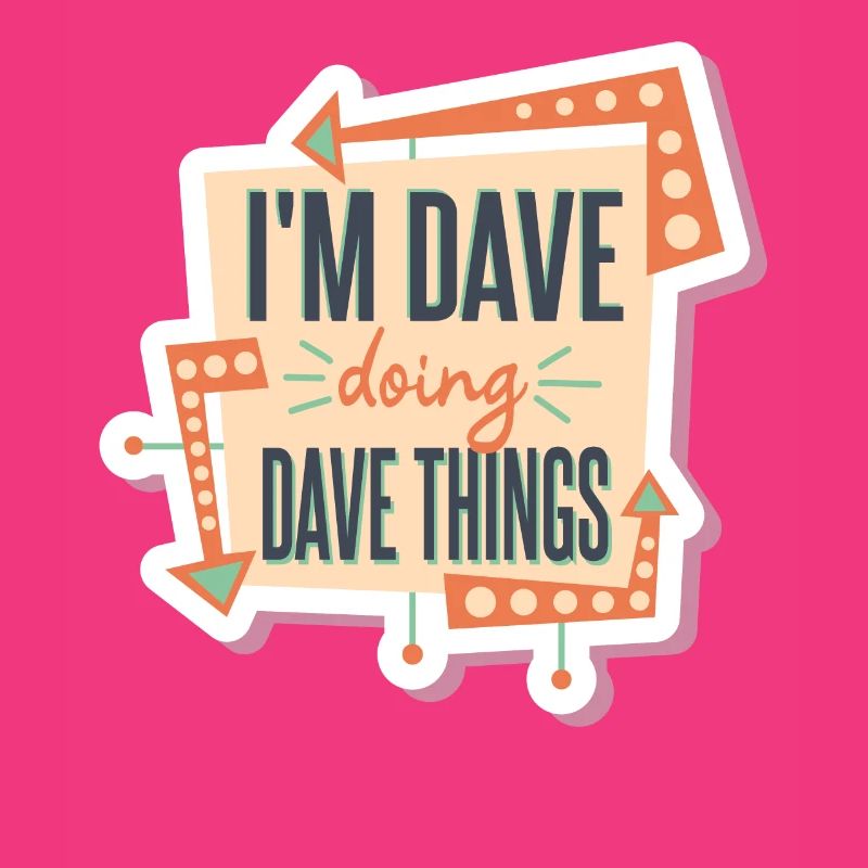 I'm Dave Doing Dave Things