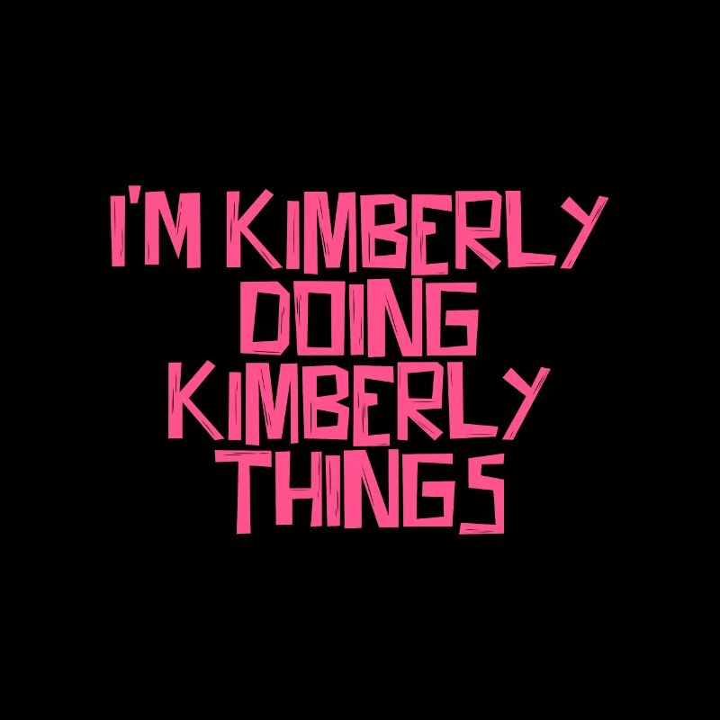 I'm Kimberly doing Kimberly things