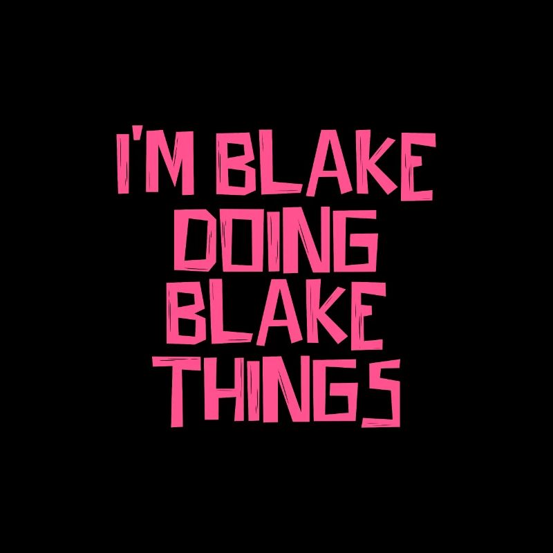 I'm Blake doing Blake things