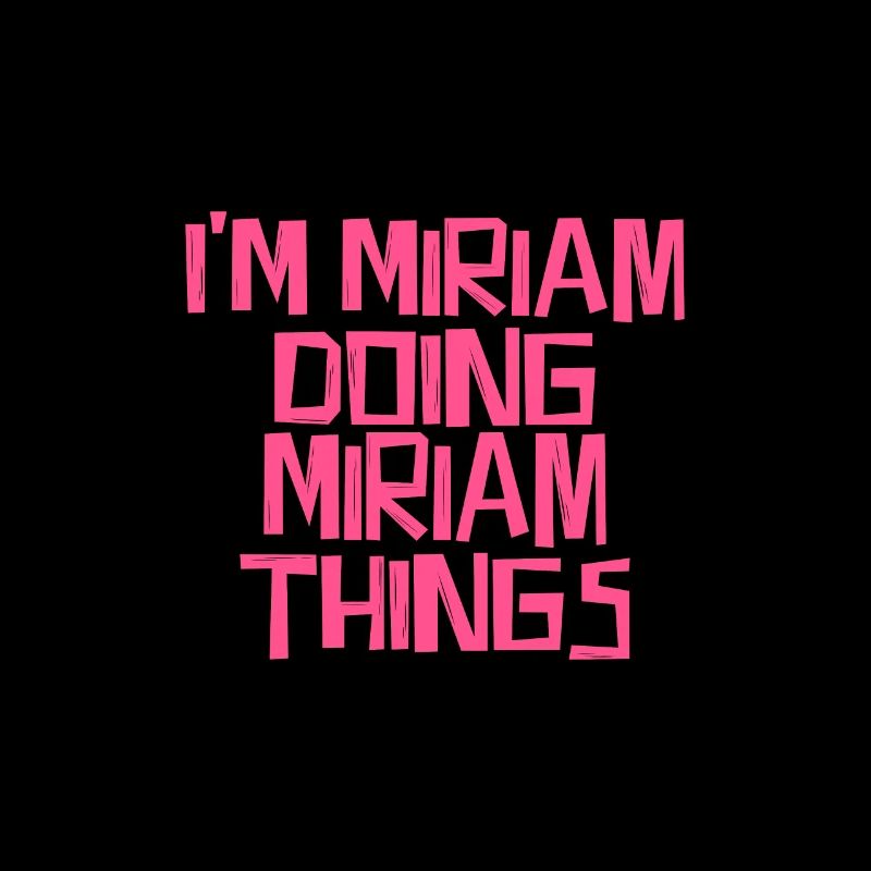 I'm Miriam doing Miriam things