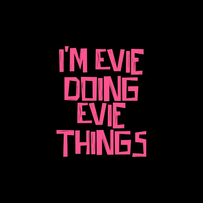 I'm Evie doing Evie things