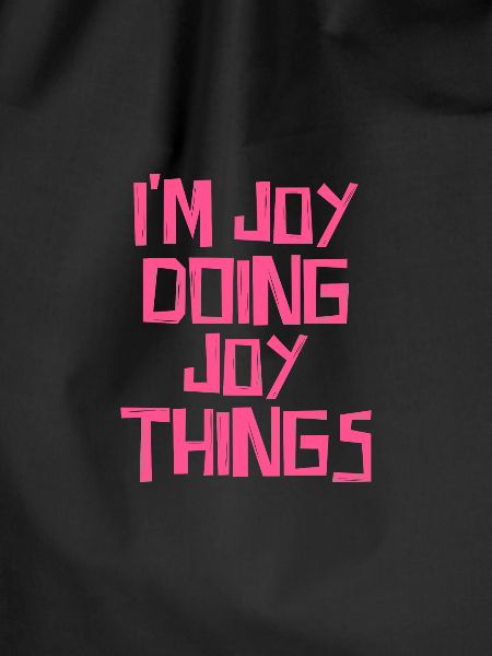I'm Joy doing Joy things