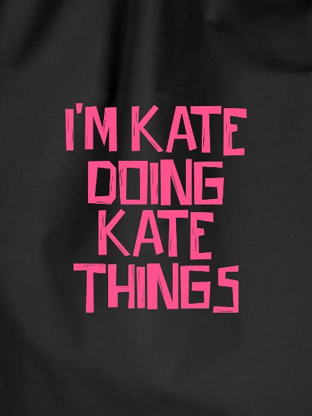 I'm Kate doing Kate things