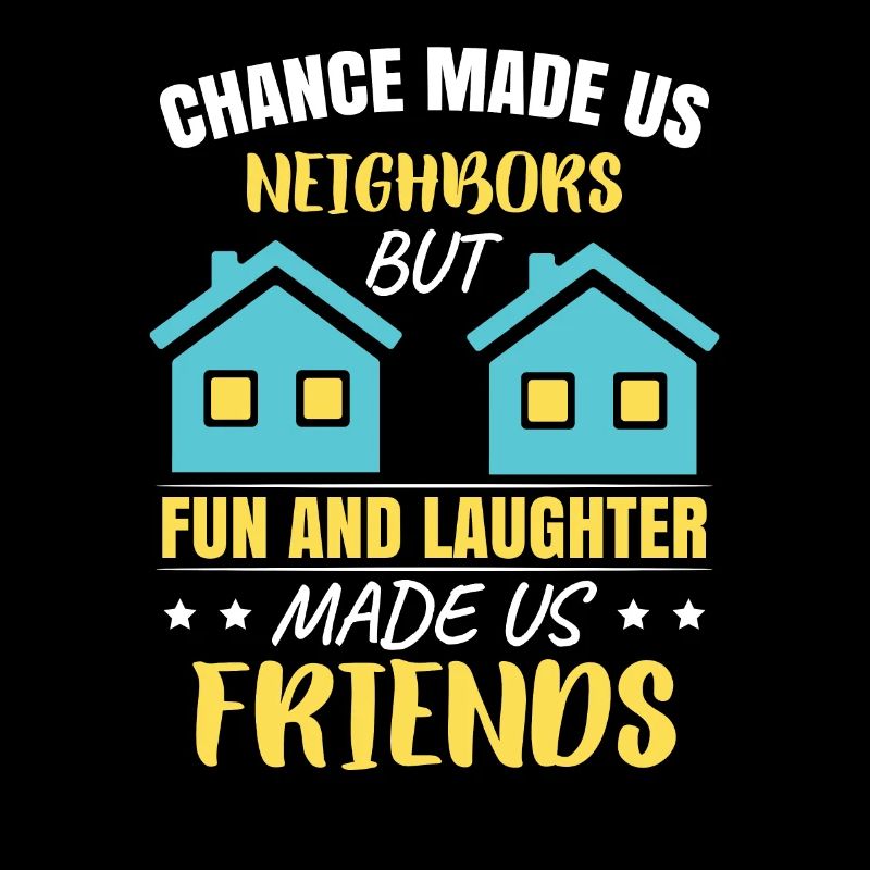 Chance Made Us Neighbors