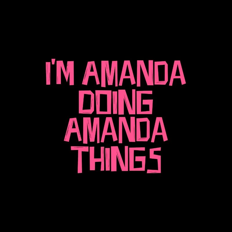 I'm Amanda doing Amanda things