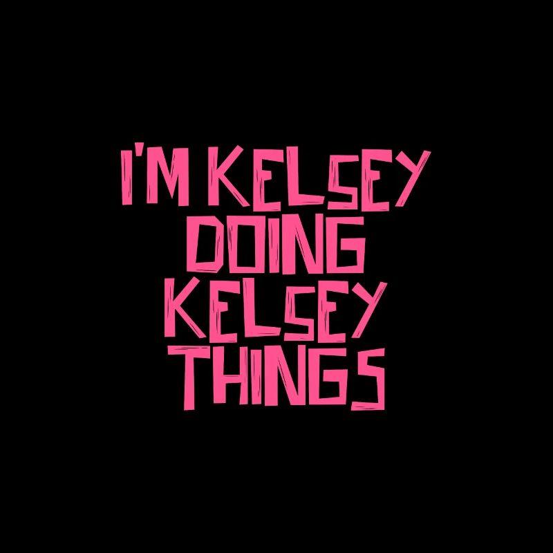 I'm Kelsey doing Kelsey things
