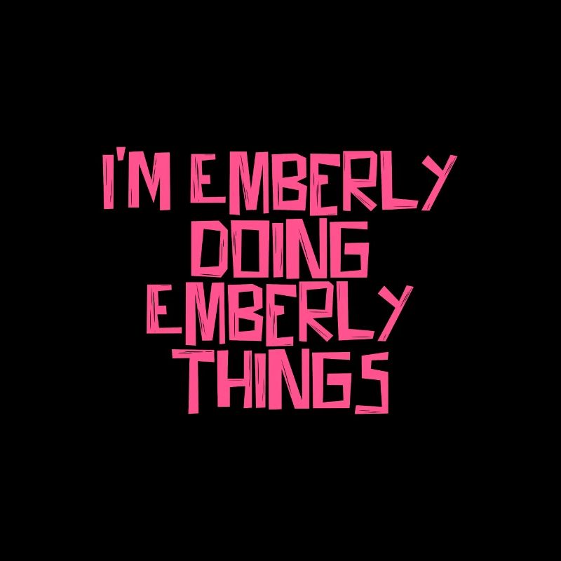 I'm Emberly doing Emberly things